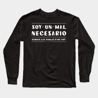 Soy un mal necesario. Texto blanco Long Sleeve T-Shirt